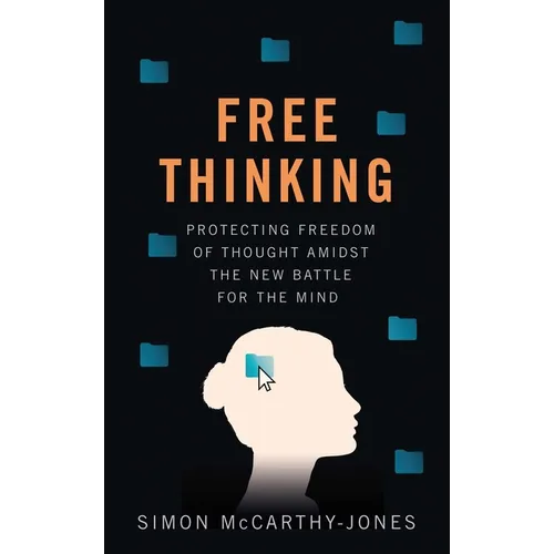 Freethinking: Protecting Freedom of Thought Amidst the New Battle for the Mind