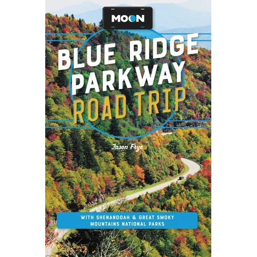 Moon Blue Ridge Parkway Road Trip: With Shenandoah & Great Smoky Mountains National Parks