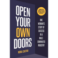 Open Your Own Doors: One Woman's Story of Success in a Male-Dominated Industry