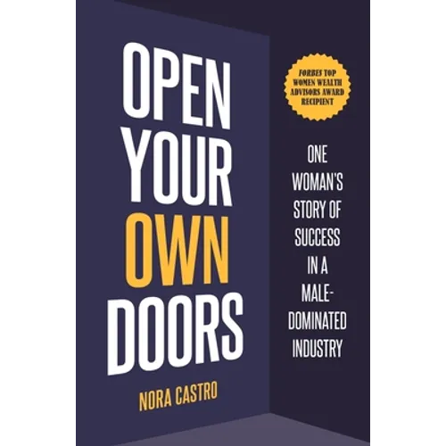 Open Your Own Doors: One Woman's Story of Success in a Male-Dominated Industry