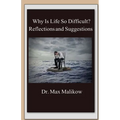 Why Is Life So Difficult?: Reflections and Suggestions