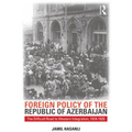 Foreign Policy of the Republic of Azerbaijan: The Difficult Road to Western Integration, 1918-1920