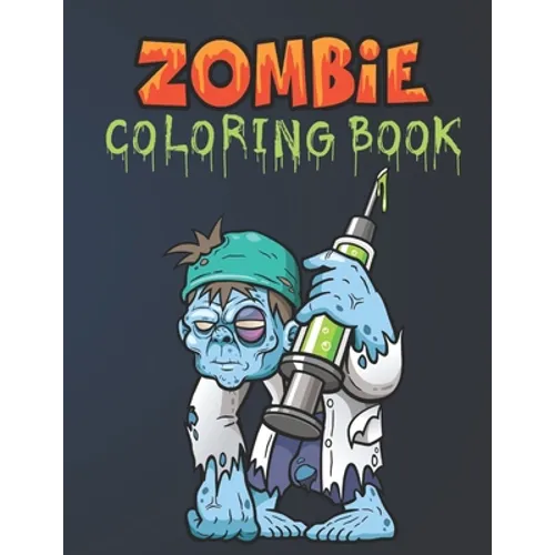 Zombie Coloring Book: Everyone Coloring Book For Adults, Teens, and Zombie Lover Gorgeous Zombie, Relaxing and Inspiration