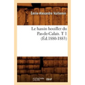 Le Hassin Houiller Du Pas-De-Calais. T 1 (Éd.1880-1883)