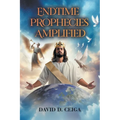 Endtime Prophecies Amplified
