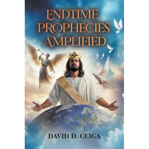 Endtime Prophecies Amplified