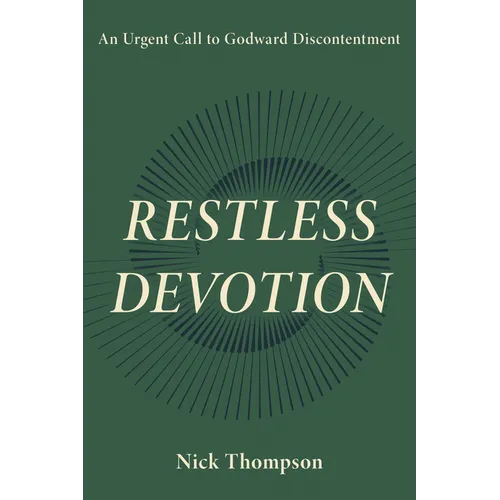 Restless Devotion: An Urgent Call to Godward Discontentment
