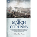 The March to Corunna: Letters from Moore's Army in Portugal and Spain During the Peninsular War by a British Officer 1808-1809