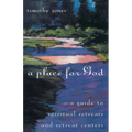 A Place for God: A Guide to Spiritual Retreats and Retreat Centers