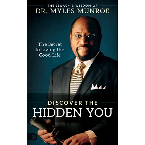 Discover the Hidden You: The Secret to Living the Good Life