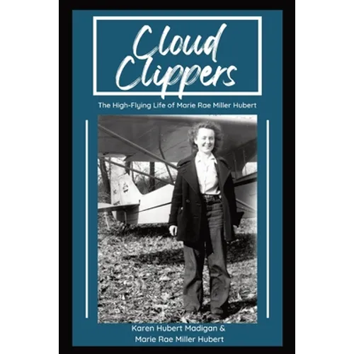 Cloud Clippers: The High-Flying Life of Marie Rae Miller Hubert