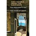 Two Novels from the Caucasus: Daur Nachkebia's the Shore of the Night and Guram Odisharia's the President's Cat
