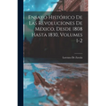 Ensayo Histórico De Las Revoluciones De México, Desde 1808 Hasta 1830, Volumes 1-2