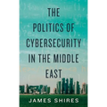 The Politics of Cybersecurity in the Middle East