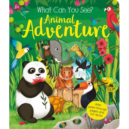 What Can You See? Animal Adventure: With Peek-Through Pages and Fun Facts!