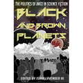 Black and Brown Planets: The Politics of Race in Science Fiction
