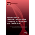 Optimization of Veterinary Antimicrobial Treatment in Companion and Food Animals