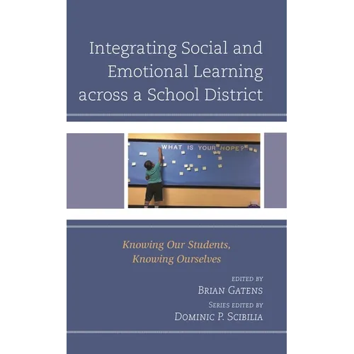 Integrating Social and Emotional Learning Across a School District: Knowing Our Students, Knowing Ourselves