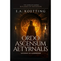 Ordo Ascensum Aetyrnalis: 18 Flames of Initiation & Lessons in Godhood