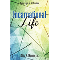 Incarnational Life: Being Light to All Creation