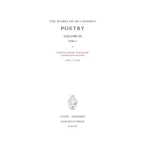 Poetry III, tome 1: Twenty-seven thousand Aspiration-Plants, part 1 to 64
