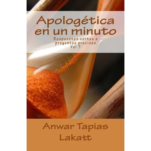 Apologética en un minuto: Respuestas cortas a preguntas precisas
