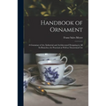Handbook of Ornament: a Grammar of Art, Industrial and Architectural Designing in All Its Branches, for Practical as Well as Theoretical Use