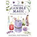 Practical Candle Magic: Witchcraft with Wick & Wax