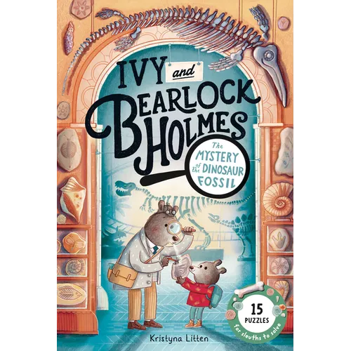 The Mystery of the Dinosaur Fossil (Ivy and Bearlock Holmes Book 2): 15 Puzzles for Sleuths to Solve Volume 2