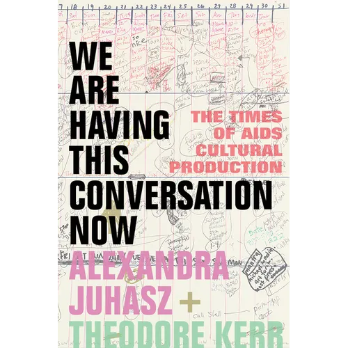 We Are Having This Conversation Now: The Times of AIDS Cultural Production