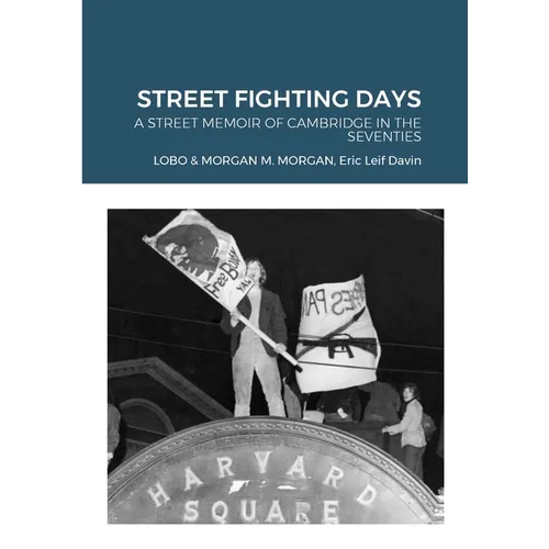 Street Fighting Days: A Street Memoir of Cambridge in the Seventies