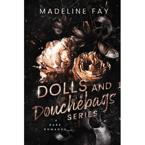 Dolls and Douchebags: The Complete Dark Romance Collection: A Reverse Harem Dark Romance Omnibus: The Complete Dark Romance Collection: A Bully Dark R