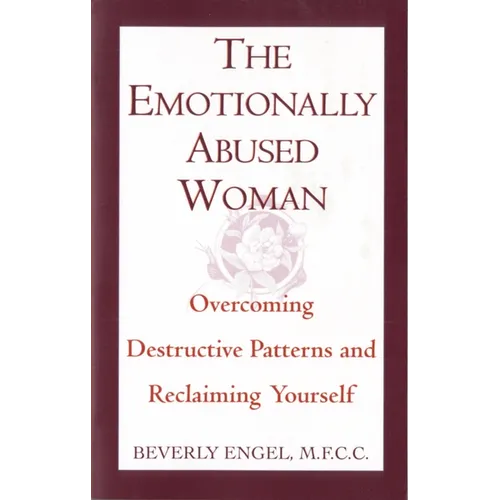 The Emotionally Abused Woman: Overcoming Destructive Patterns and Reclaiming Yourself