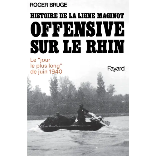 Histoire de la ligne Maginot. Offensive sur le Rhin - Paperback