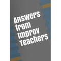 Answers from Improv Teachers