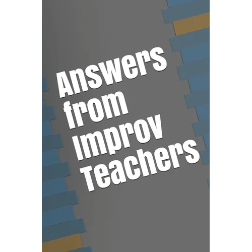 Answers from Improv Teachers