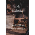 My Bucket List: Write it Down Make it Happen
