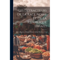Les Détracteurs de La Race Noire et de La République D'Haïti