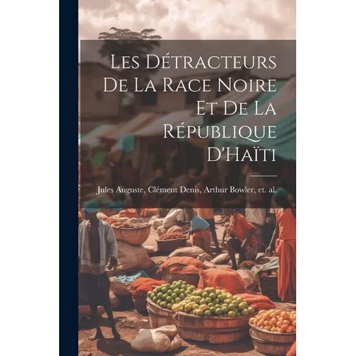 Les Détracteurs de La Race Noire et de La République D'Haïti