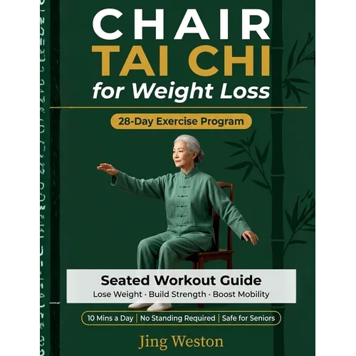 Chair Tai Chi for Weight Loss: A Seated Workout Guide for Seniors to Lose Weight, Build Strength, and Boost Mobility - Safe 28-Day Exercise Program, 1