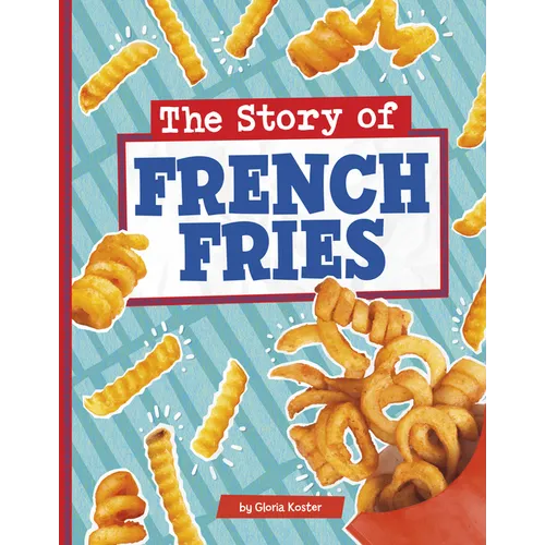 The Story of French Fries