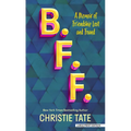 B. F. F.: A Memoir of Friendship Lost and Found