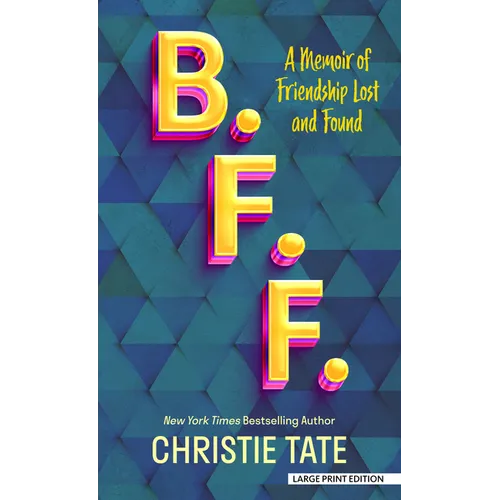 B. F. F.: A Memoir of Friendship Lost and Found