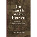 On Earth as in Heaven: Theopolis Fundamentals