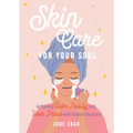 Skincare for Your Soul: Achieving Outer Beauty and Inner Peace with Korean Skincare (Korean Skin Care Beauty Guide)