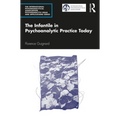 The Infantile in Psychoanalytic Practice Today