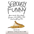 Seriously Funny: Poems about Love, Death, Religion, Art, Politics, Sex, and Everything Else