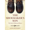 The Shoemaker's Son: The Life of a Holocaust Resister
