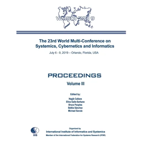 Proceedings of The 23rd World Multi-Conference on Systemics, Cybernetics and Informatics: WMSCI 2019 (Volume III)