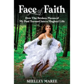 Face of Faith: How The Broken Pieces of My Past Turned Into a Magical Life
